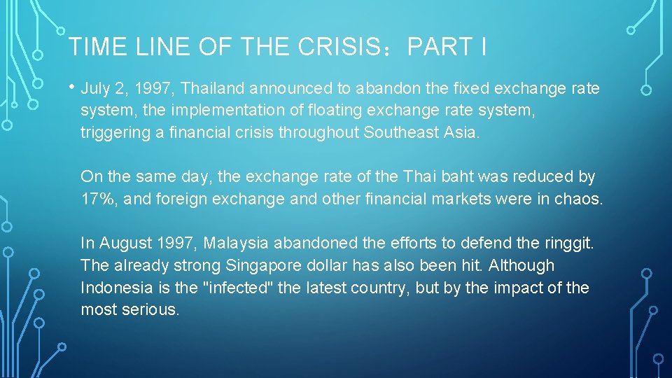 TIME LINE OF THE CRISIS：PART I • July 2, 1997, Thailand announced to abandon