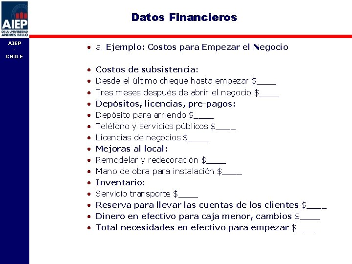 Datos Financieros AIEP - • a. Ejemplo: Costos para Empezar el Negocio CHILE •