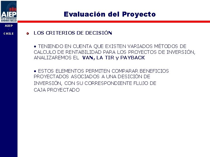 Evaluación del Proyecto AIEP - CHILE LOS CRITERIOS DE DECISIÓN • TENIENDO EN CUENTA