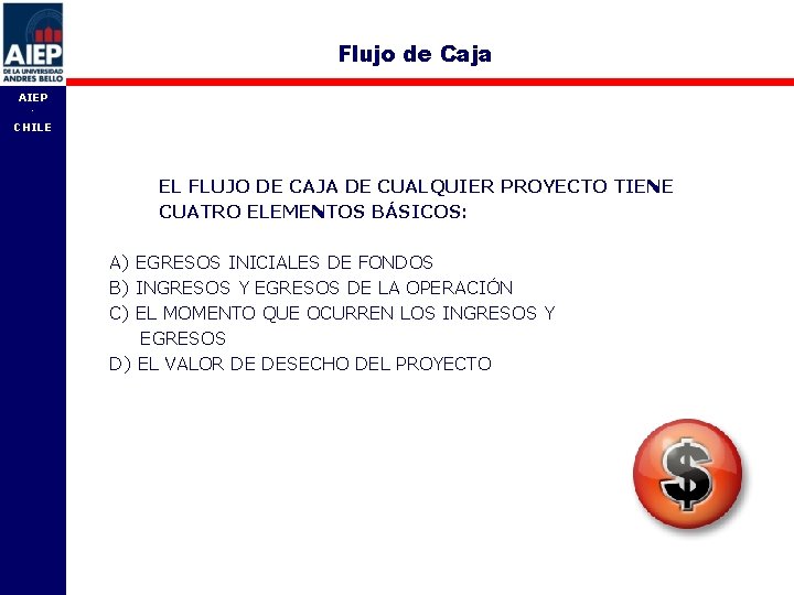 Flujo de Caja AIEP - CHILE EL FLUJO DE CAJA DE CUALQUIER PROYECTO TIENE