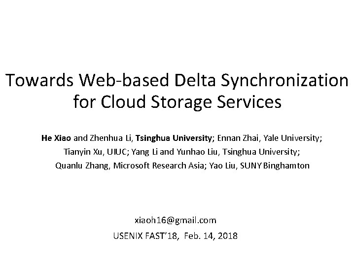 Towards Web-based Delta Synchronization for Cloud Storage Services He Xiao and Zhenhua Li, Tsinghua