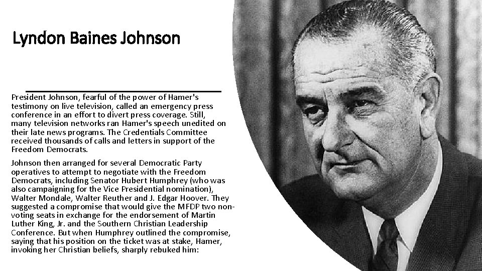 Lyndon Baines Johnson President Johnson, fearful of the power of Hamer's testimony on live