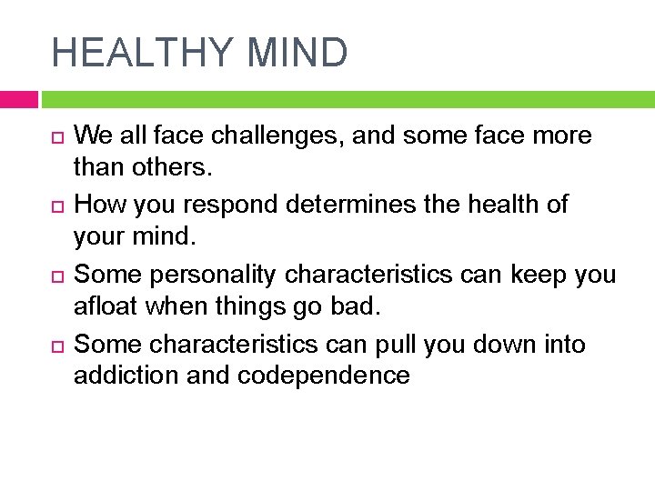 HEALTHY MIND We all face challenges, and some face more than others. How you