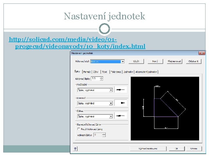 Nastavení jednotek http: //solicad. com/media/video/01 progecad/videonavody/10_koty/index. html 