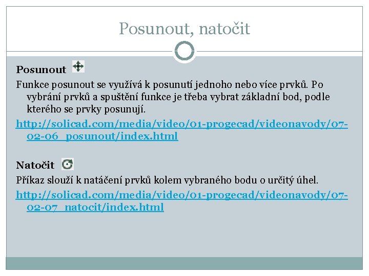 Posunout, natočit Posunout Funkce posunout se využívá k posunutí jednoho nebo více prvků. Po