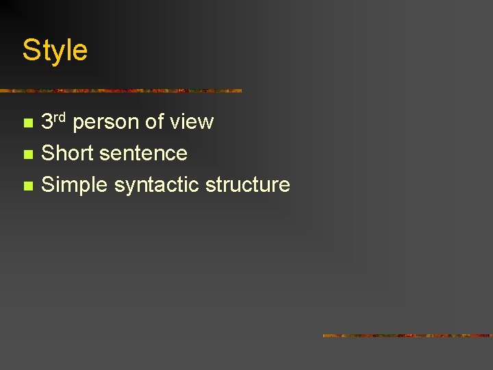 Style n n n 3 rd person of view Short sentence Simple syntactic structure