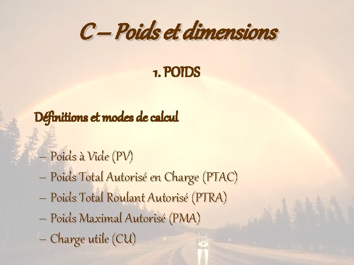 C – Poids et dimensions 1. POIDS Définitions et modes de calcul – Poids