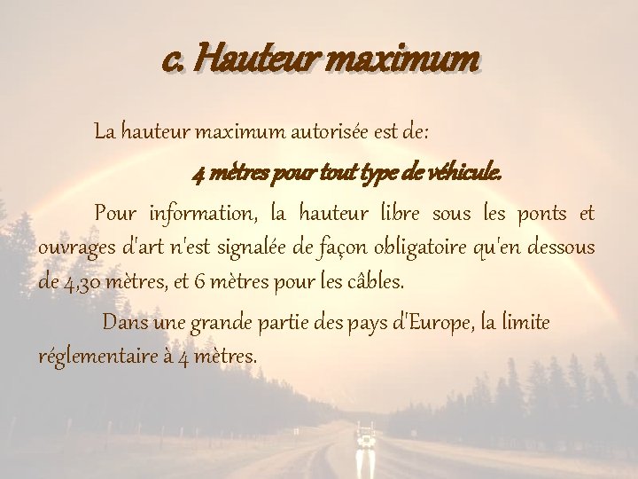 c. Hauteur maximum La hauteur maximum autorisée est de: 4 mètres pour tout type