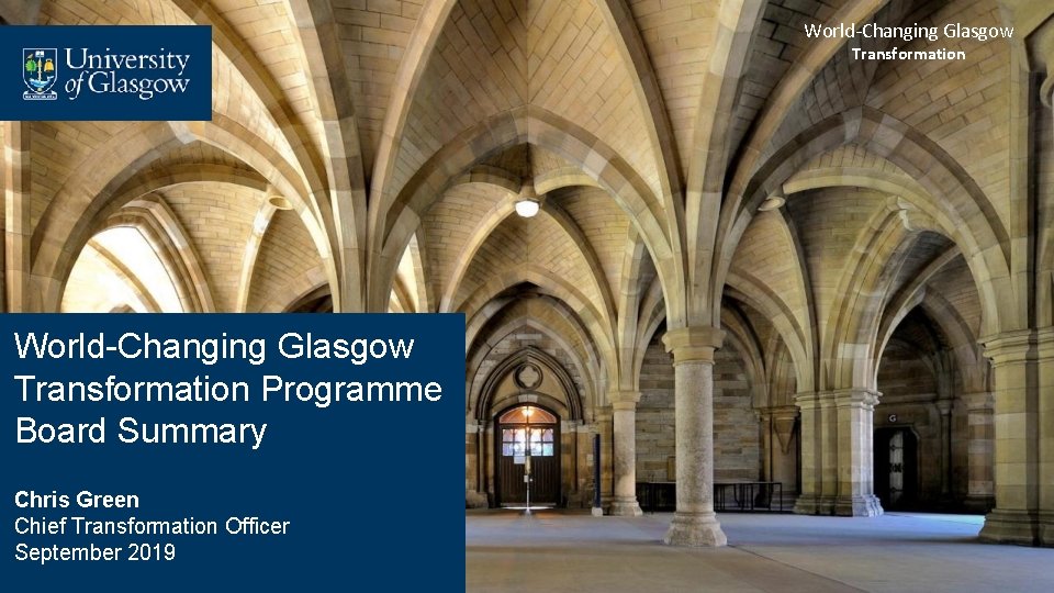 World-Changing Glasgow Transformation Programme Board Summary Chris Green Chief Transformation Officer September 2019 