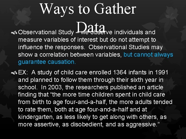 Ways to Gather Data Observational Study – we observe individuals and measure variables of Ways to Gather Data Observational Study – we observe individuals and measure variables of