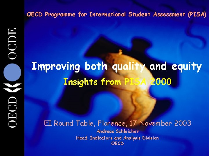 1 OECD Programme for International Student Assessment (PISA) Improving both quality and equity Insights 1 OECD Programme for International Student Assessment (PISA) Improving both quality and equity Insights
