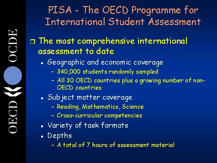 PISA - The OECD Programme for International Student Assessment 11 r The most comprehensive PISA - The OECD Programme for International Student Assessment 11 r The most comprehensive