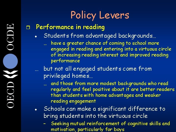 Policy Levers 26 r Performance in reading l Students from advantaged backgrounds… … have Policy Levers 26 r Performance in reading l Students from advantaged backgrounds… … have