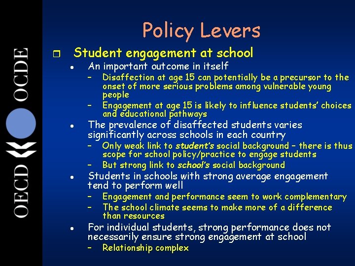 Policy Levers 28 r Student engagement at school l An important outcome in itself Policy Levers 28 r Student engagement at school l An important outcome in itself