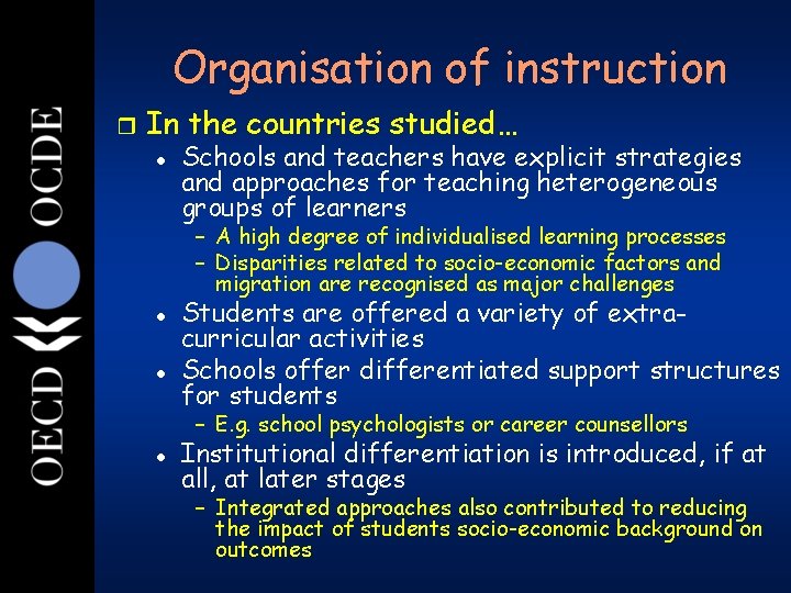 Organisation of instruction 34 r In the countries studied… l Schools and teachers have Organisation of instruction 34 r In the countries studied… l Schools and teachers have