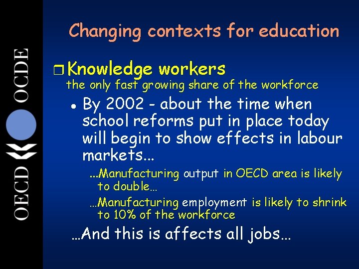 5 Changing contexts for education r Knowledge workers the only fast growing share of 5 Changing contexts for education r Knowledge workers the only fast growing share of