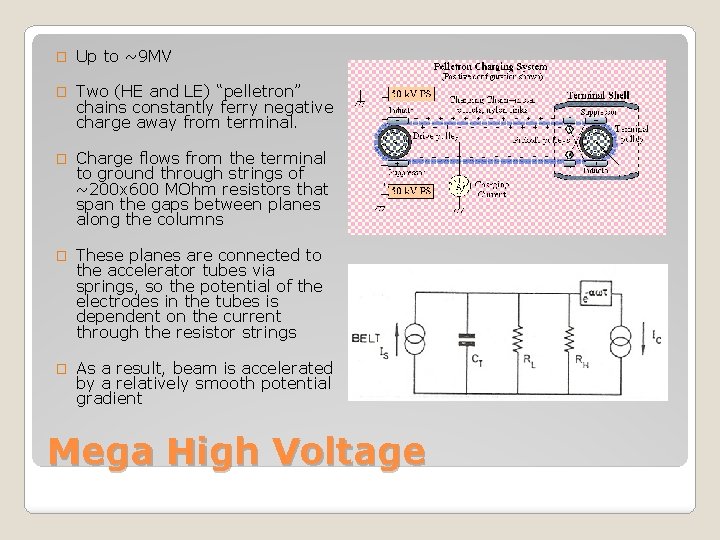 � Up to ~9 MV � Two (HE and LE) “pelletron” chains constantly ferry