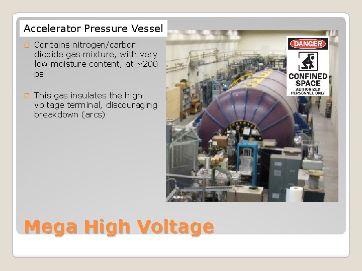 Accelerator Pressure Vessel � Contains nitrogen/carbon dioxide gas mixture, with very low moisture content,