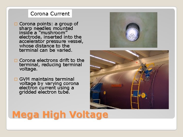 Corona Current � Corona points: a group of sharp needles mounted inside a “mushroom”