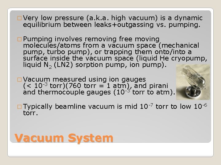 � Very low pressure (a. k. a. high vacuum) is a dynamic equilibrium between