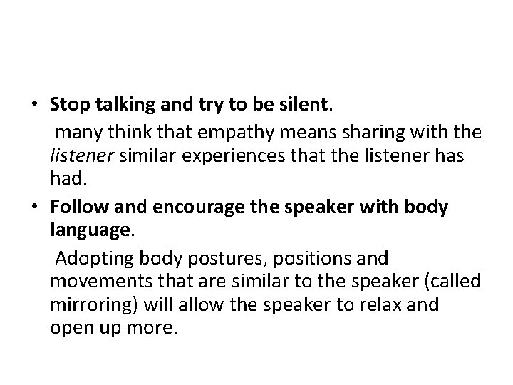 • Stop talking and try to be silent. many think that empathy means