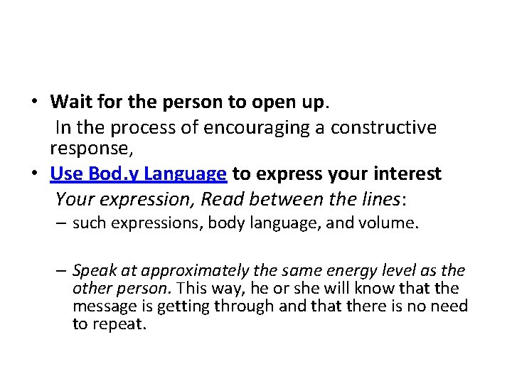  • Wait for the person to open up. In the process of encouraging