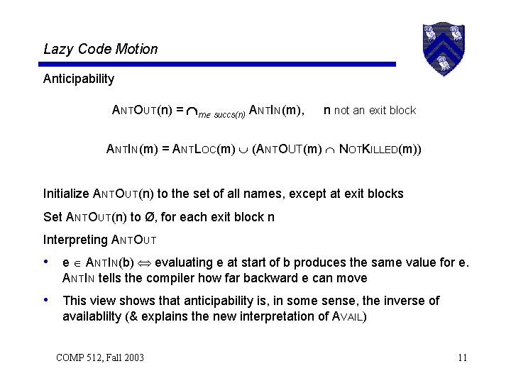 Lazy Code Motion Anticipability ANTOUT(n) = m succs(n) ANTIN(m), n not an exit block