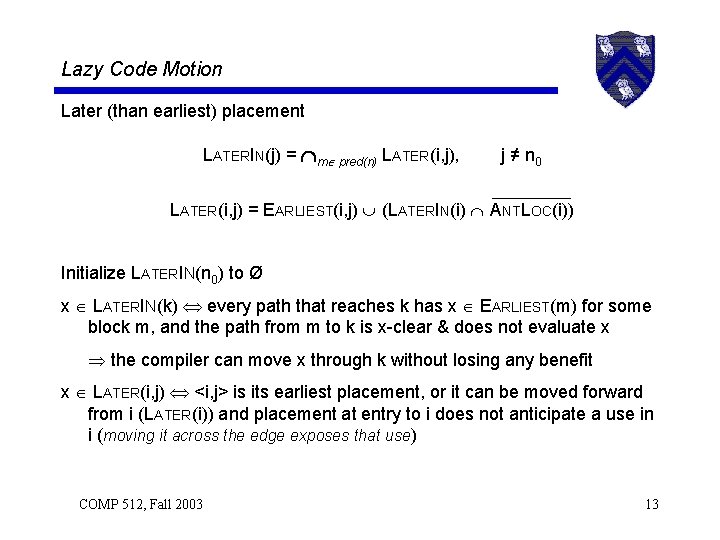 Lazy Code Motion Later (than earliest) placement LATERIN(j) = m pred(n) LATER(i, j), j