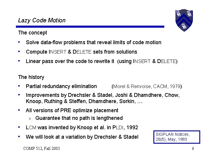 Lazy Code Motion The concept • Solve data-flow problems that reveal limits of code