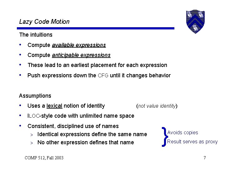 Lazy Code Motion The intuitions • • Compute available expressions Compute anticipable expressions These