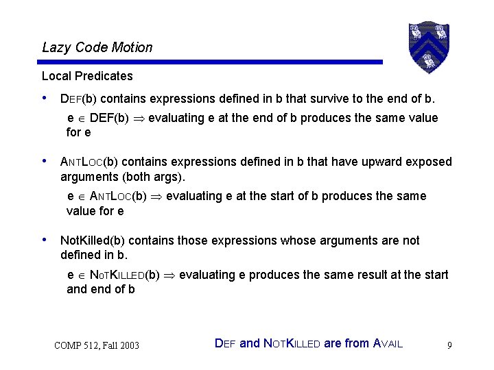 Lazy Code Motion Local Predicates • DEF(b) contains expressions defined in b that survive