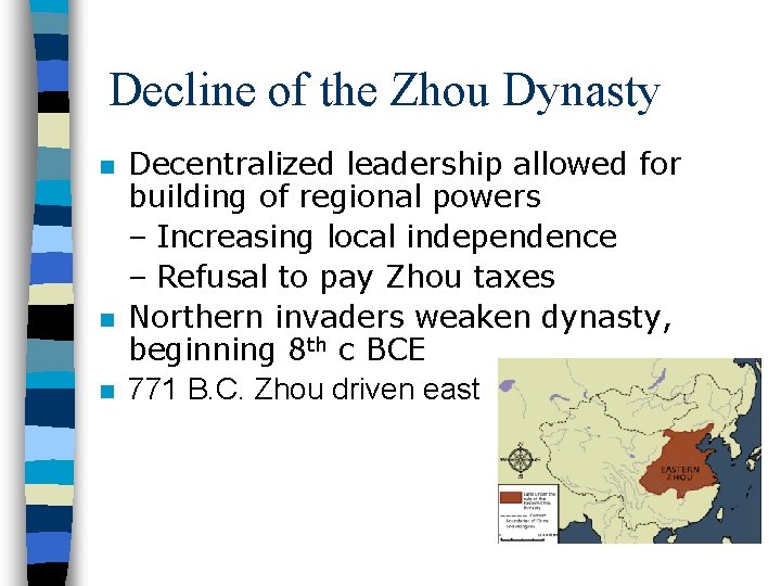 Decline of the Zhou Dynasty n n n Decentralized leadership allowed for building of