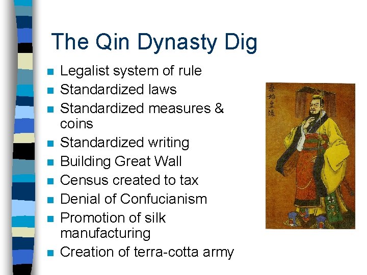 The Qin Dynasty Dig n n n n n Legalist system of rule Standardized