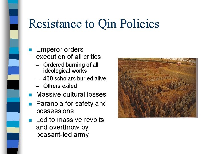 Resistance to Qin Policies n Emperor orders execution of all critics – Ordered burning