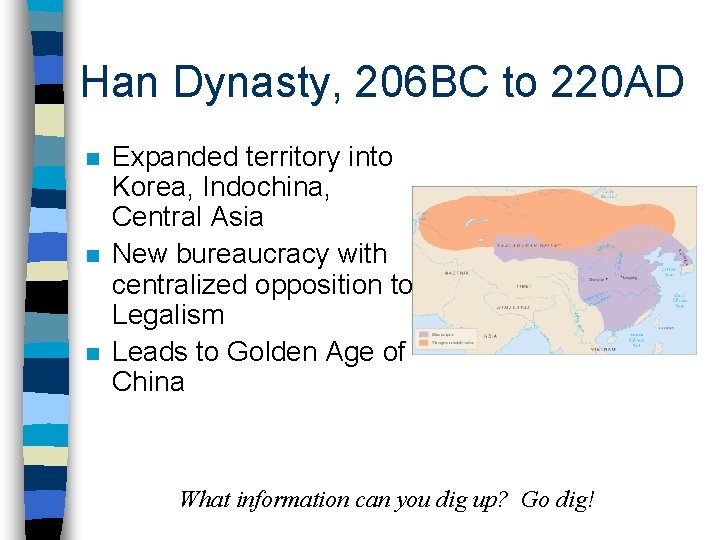 Han Dynasty, 206 BC to 220 AD n n n Expanded territory into Korea,