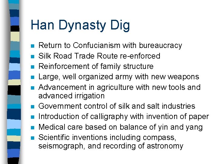 Han Dynasty Dig n n n n n Return to Confucianism with bureaucracy Silk