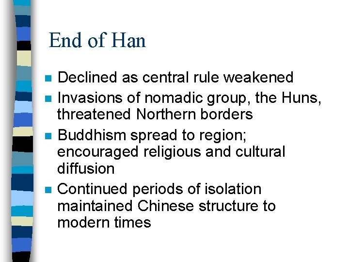 End of Han n n Declined as central rule weakened Invasions of nomadic group,