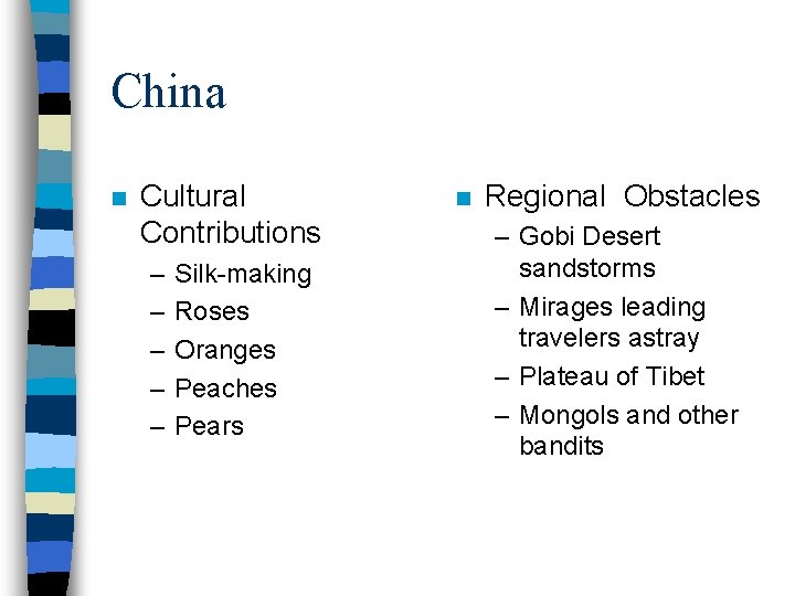 China n Cultural Contributions – – – Silk-making Roses Oranges Peaches Pears n Regional