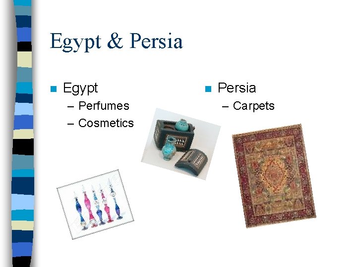 Egypt & Persia n Egypt – Perfumes – Cosmetics n Persia – Carpets 