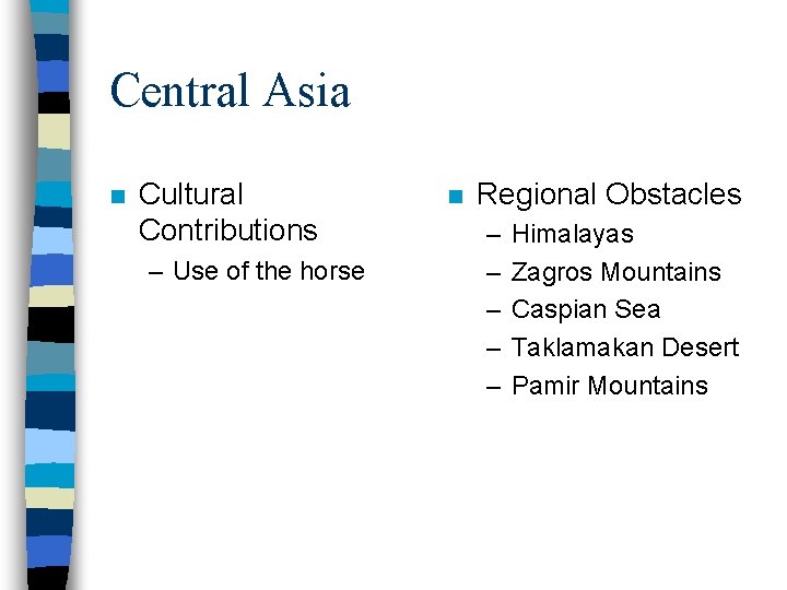 Central Asia n Cultural Contributions – Use of the horse n Regional Obstacles –