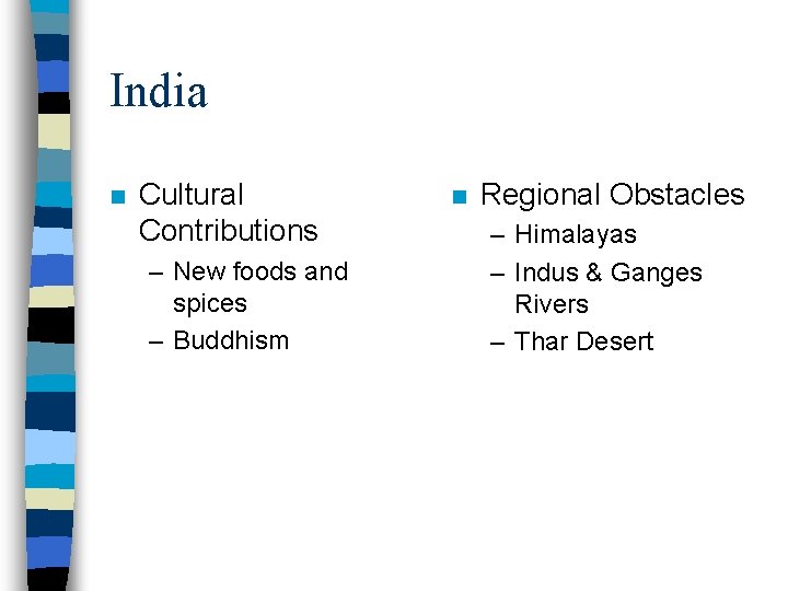 India n Cultural Contributions – New foods and spices – Buddhism n Regional Obstacles