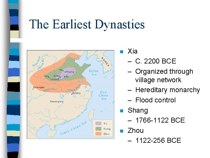 The Earliest Dynasties n n n Xia – C. 2200 BCE – Organized through