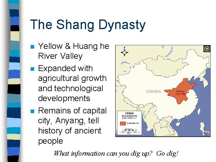 The Shang Dynasty n n n Yellow & Huang he River Valley Expanded with