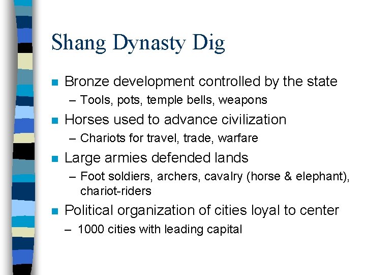 Shang Dynasty Dig n Bronze development controlled by the state – Tools, pots, temple