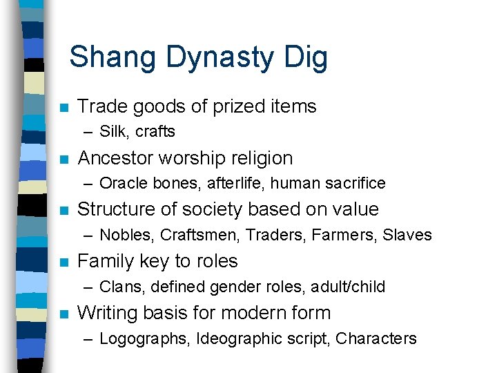 Shang Dynasty Dig n Trade goods of prized items – Silk, crafts n Ancestor