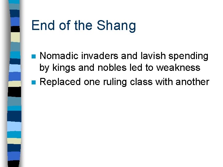 End of the Shang n n Nomadic invaders and lavish spending by kings and