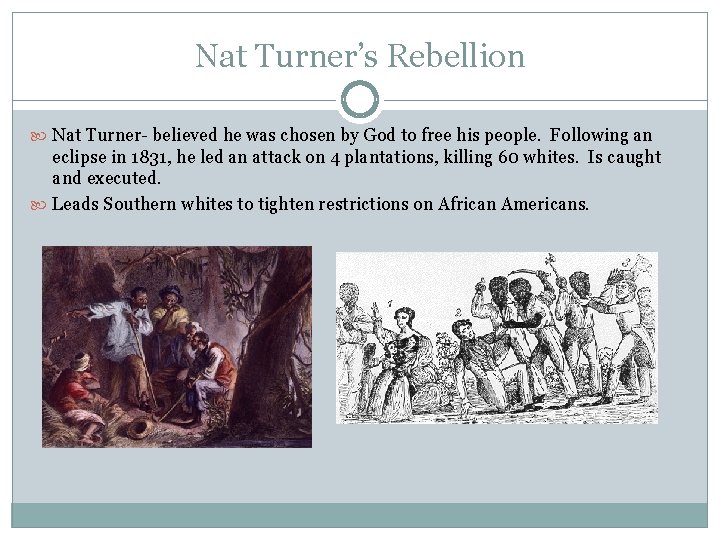 Nat Turner’s Rebellion Nat Turner- believed he was chosen by God to free his Nat Turner’s Rebellion Nat Turner- believed he was chosen by God to free his