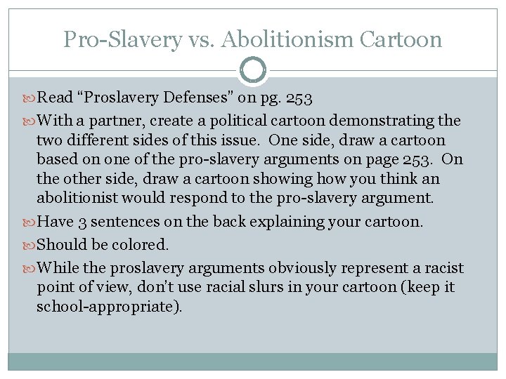 Pro-Slavery vs. Abolitionism Cartoon Read “Proslavery Defenses” on pg. 253 With a partner, create Pro-Slavery vs. Abolitionism Cartoon Read “Proslavery Defenses” on pg. 253 With a partner, create