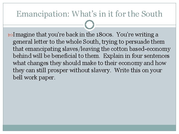 Emancipation: What’s in it for the South Imagine that you’re back in the 1800 Emancipation: What’s in it for the South Imagine that you’re back in the 1800