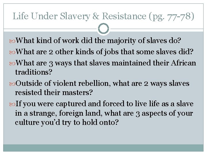 Life Under Slavery & Resistance (pg. 77 -78) What kind of work did the Life Under Slavery & Resistance (pg. 77 -78) What kind of work did the
